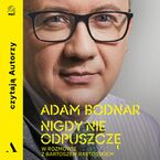 Okładka - Nigdy nie odpuszczę Adam Bodnar w rozmowie z Bartoszem Bartosikiem - Adam Bodnar, Bartosz Bartosik