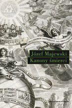 Okładka - Kanony śmierci. Słowo o chrystologii "Wariacji goldbergowskich" Jana Sebastiana Bacha - Józef Majewski