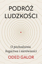 Okładka - Podróż ludzkości: o pochodzeniu bogactwa i nierówności - Oded Galor