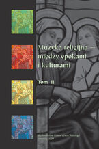 Muzyka religijna - między epokami i kulturami. T. 2