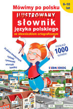Okładka - Mówimy po polsku. Ilustrowany słownik języka polskiego ze słowniczkiem ortograficznym - Tamara Michałowska