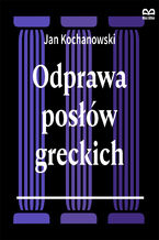 Okładka - Odprawa posłów greckich - Jan Kochanowski