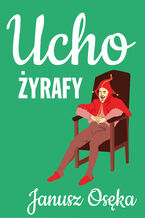 Okładka - Ucho żyrafy - Janusz Osęka