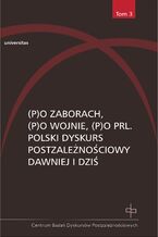 Okładka - (P)o zaborach, (p)o wojnie, (p)o PRL. Polski dyskurs postzależnościowy dawniej i dziś - Hanna Gosk, Ewa Kraskowska
