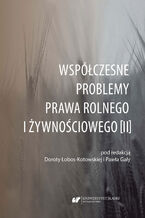 Okładka - Współczesne problemy prawa rolnego i żywnościowego [II] - red. Dorota Łobos-Kotowska, Paweł Gała
