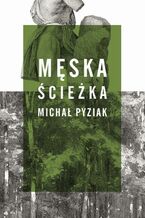 Okładka - Męska ścieżka - Michał Pyziak