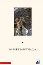 Okładka - Barok i barokizacja - Katarzyna Brzezina, Joanna Wolańska