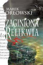Okładka - Zaginiona relikwia - Marek Orłowski