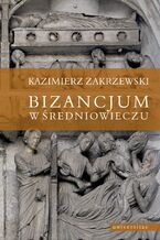Okładka - Bizancjum w średniowieczu - Kazimierz Zakrzewski