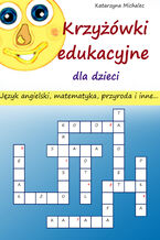 Okładka - Krzyżówki edukacyjne dla dzieci - Katarzyna Michalec