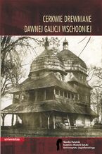 Okładka - Cerkwie drewniane dawnej Galicji Wschodniej - Wojciech Walanus