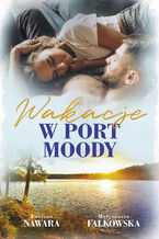 Okładka - Wakacje w Port Moody - Ewelina Nawara, Małgorzata Falkowska