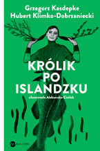 Okładka - Królik po islandzku - Grzegorz Kasdepke, Hubert Klimko-Dobrzaniecki