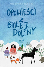 Okładka - Opowieści z Białej Doliny - Przemek Corso, Marcelina Misztal