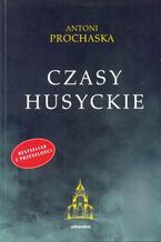 Okładka - Czasy husyckie - Antoni Prochaska