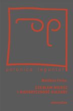 Okładka - Czesław Miłosz i historyczność kultury - Matthias Freise