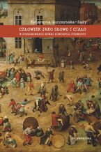 Okładka - Człowiek jako słowo i ciało. W poszukiwaniu nowej koncepcji podmiotu - Katarzyna Gurczyńska-Sady