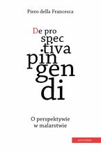 Okładka - De Prospectiva Pingendi / O perspektywie w malarstwie - Piero della Francesca