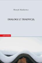 Okładka - Dialogi z tradycją. Rozprawy i szkice historycznoliterackie - Henryk Markiewicz