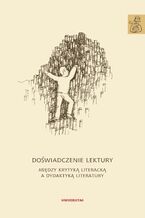 Okładka - Doświadczenie lektury. Między krytyką literacką a dydaktyką literatury - Krzysztof Biedrzycki, Anna Janus-Sitarz