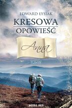 Okładka - Kresowa opowieść. Tom 4. Anna - Edward Łysiak