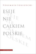 Okładka - Eseje nie całkiem polskie - Tokimasa Sekiguchi