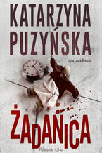 Okładka - Saga o policjantach z Lipowa. Żadanica. Tom 14 - Katarzyna Puzyńska