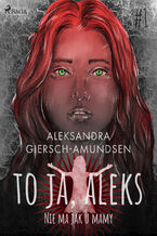Okładka - To ja, Aleks. Nie ma jak u mamy. Tom 1 - Aleksandra Giersch-Amundsen
