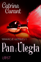 Okładka - Wakacje uległej 1: Pan i Uległa  seria erotyczna BDSM - Catrina Curant