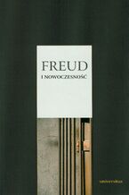 Okładka - Freud i nowoczesność - Zofia Rosińska, Joanna Michalik, Przemysław Bursztyka