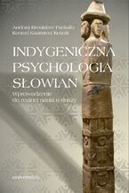 Okładka - Indygeniczna psychologia Słowian. Wprowadzenie do realnej nauki o duszy - Andrzej Bronisław Pankalla, Konrad Kazimierz Kośnik