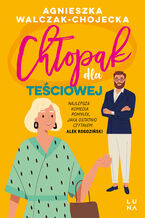 Okładka - Chłopak dla teściowej - Agnieszka Walczak-Chojecka