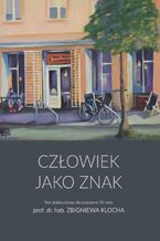 Okładka - Człowiek jako znak - Ewa Rudnicka, Marek Kaźmierczak, Hanna Paulouskaya, Ewa Szczęsna, Halszka Witkowska