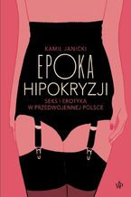 Okładka - Epoka hipokryzji - Kamil Janicki