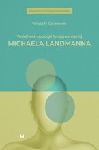 Okładka - Wokół antropologii fundamentalnej Michaela Landmanna - Witold P. Glinkowski