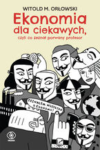 Okładka - Ekonomia dla ciekawych - Witold M. Orłowski