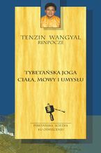 Okładka - Tybetańska joga ciała, mowy i umysłu - Tenzin Wangyal Rinpocze