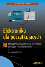 Okładka - Elektronika dla początkujących. Praktyczne wprowadzenie do schematów, obwodów i mikrokontrolerów - Jonathan Bartlett