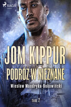 Okładka - Jom Kippur - Podróż w nieznane. Tom II Trylogii - Wiesław Mandryka-Bukowiński