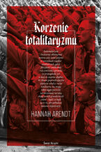 Okładka - Korzenie totalitaryzmu - Hannah Arendt