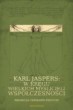 Okładka - Karl Jaspers: w kręgu wielkich myślicieli współczesności - Czesława Piecuch