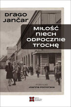 Okładka - Miłość niech odpocznie trochę - Drago Janćar