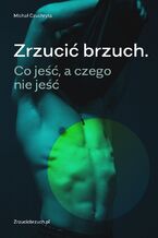 Okładka - Zrzucić brzuch. Co jeść, a czego nie jeść - Michał Czuchryta