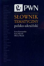 Okładka - Słownik tematyczny polsko-ukraiński - Iryna Kononenko, Irena Mytnik, Elżbieta Wasiak