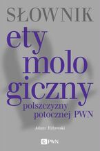 Okładka - Słownik etymologiczny polszczyzny potocznej PWN - Adam Fałowski