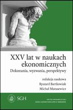 Okładka - XXV lat w naukach ekonomicznych. Dokonania, wyzwania, perspektywy - Ryszard Bartkowiak, Michał Matusewicz