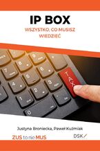 Okładka - IP BOX - wszystko co musisz wiedzieć - Justyna Broniecka, Paweł Kuźmiak