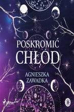 Okładka - Poskromić chłód - Agnieszka Zawadka