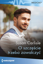 Okładka - O szczęście trzeba zawalczyć - Susan Carlisle