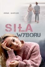 Okładka - Siła wyboru - Anna Madejak